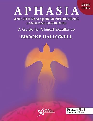 Aphasia and Other Acquired Neurogenic Language Disorders: A Guide for Clinical Excellence, Second Edition