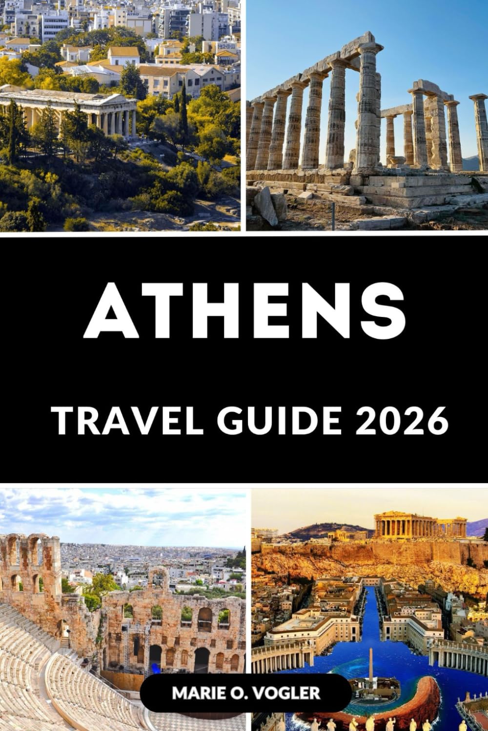 ATHENS TRAVEL GUIDE 2026: The Ultimate Guide to Ancient Wonders, Local Culture & Modern Athens