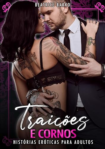 Traições e Cornos: Histórias Eróticas para Adultos (Contos Eróticos Amadores de Sexo Explícito para Adultos. Casais Hot. Homens e Mulheres Sensuais. ... Sedução Íntima) (Portuguese Edition)