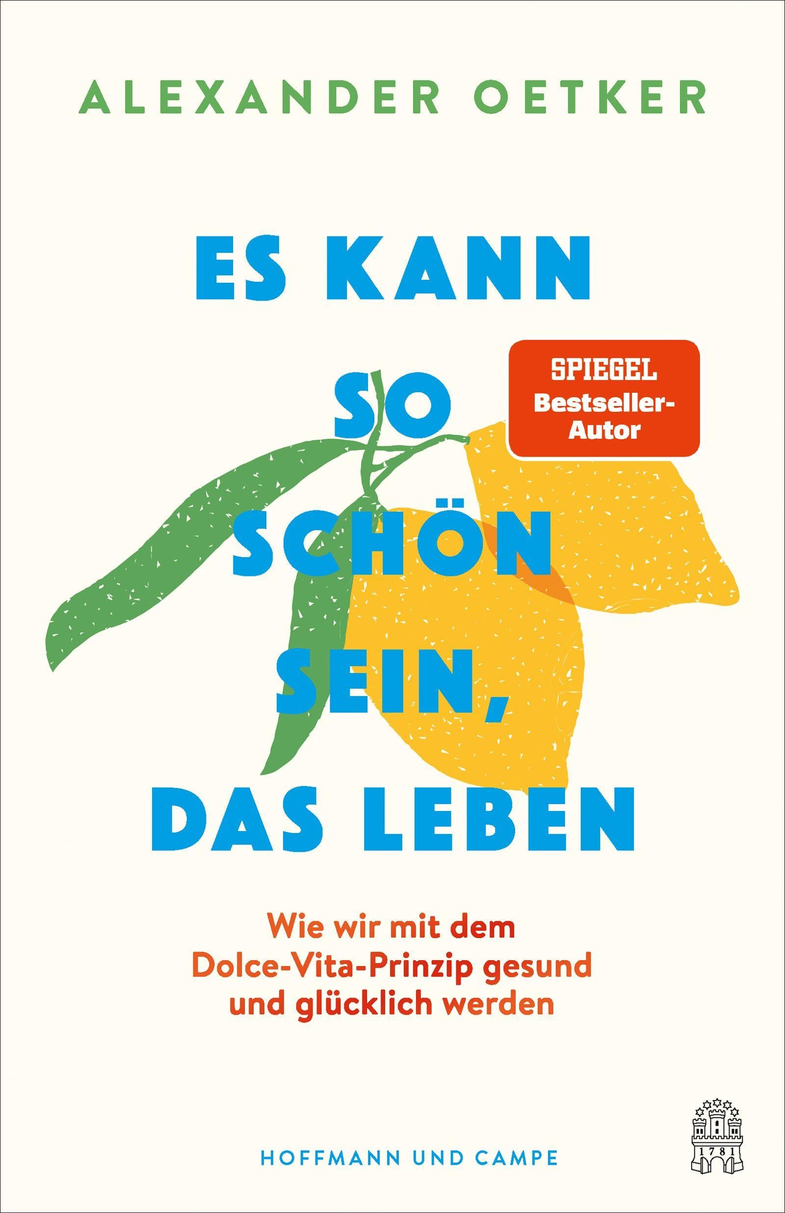 Es kann so schön sein, das Leben: Wie wir mit dem Dolce-Vita-Prinzip gesund und glücklich werden