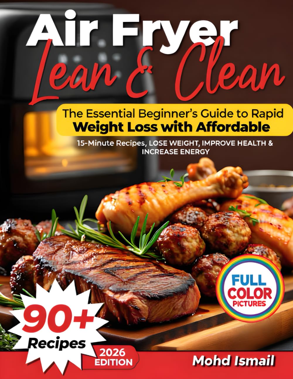 Air Fryer Lean & Clean: The Essential Beginner’s Guide to Rapid Weight Loss with Affordable, 15-Minute Recipes (Wellness Kitchen Studio)