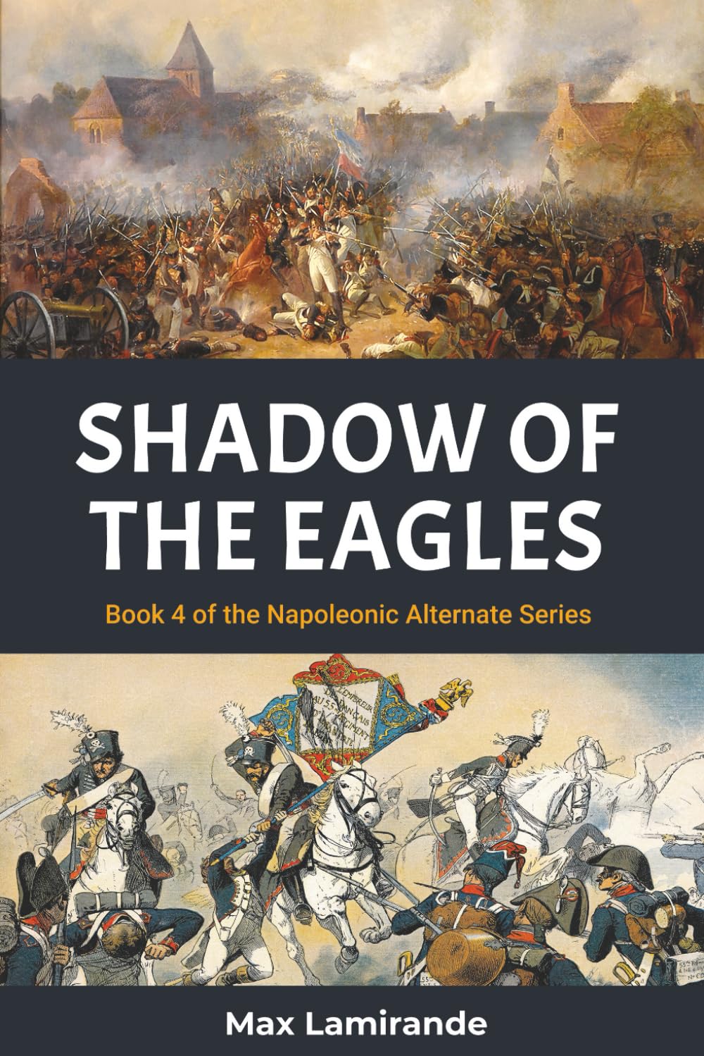 SHADOW OF THE EAGLES: Book 4 of the Napoleonic Alternate Series
