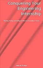 Conquering Your Engineering Internship: Planning, Getting, and Making the Most of an Internship or Co-Op
