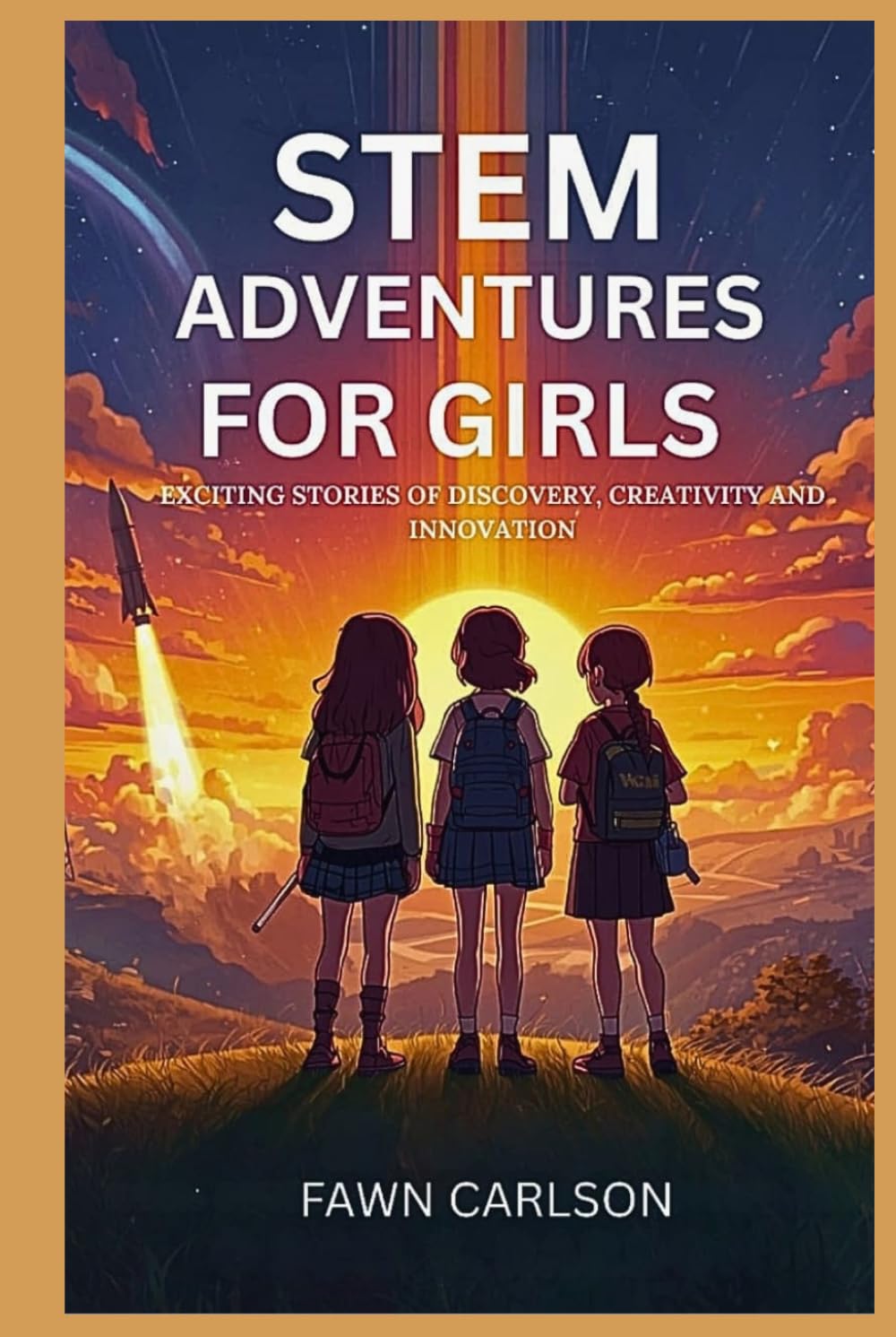 STEM ADVENTURES FOR GIRLS: Exciting Stories of Discovery, Creativity and Innovation