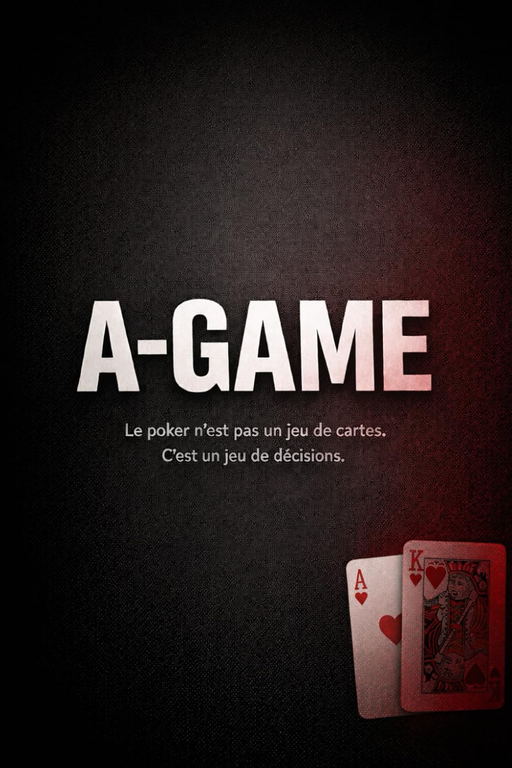 A-GAME: Le poker n’est pas un jeu de cartes. C’est un jeu de décisions