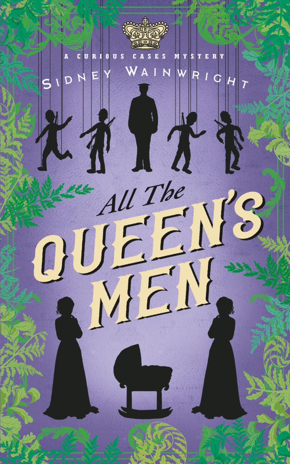 All the Queen's Men: A Curious Cases Mystery: 2 (The Curious Cases Mysteries)