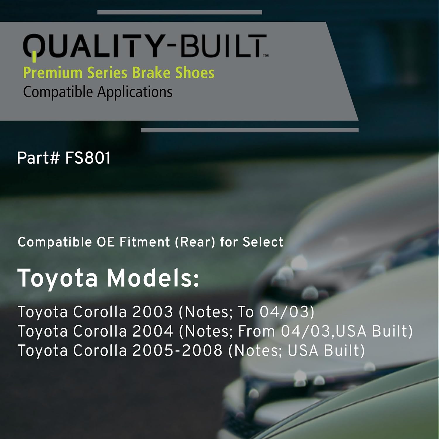 QUALITY-BUILT Rear Brake Shoes, FS801, Compatible with 2003-2008 Toyota Corolla