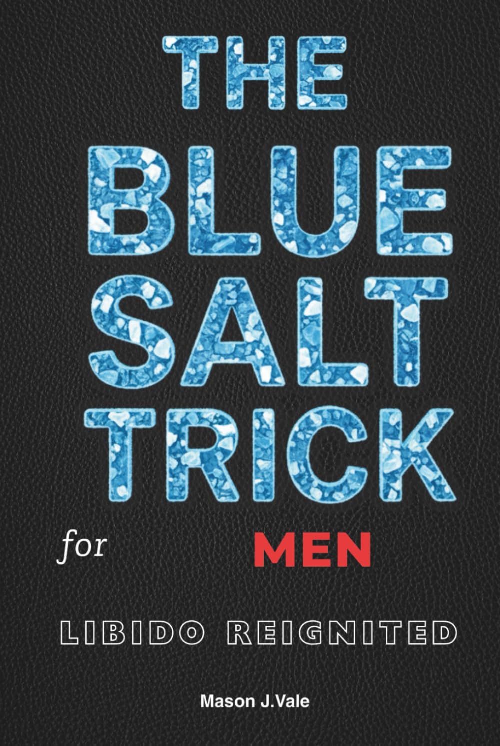 The Blue Salt Trick: A Man’s Plan to Rebuild Testosterone, Energy, and Libido After 30