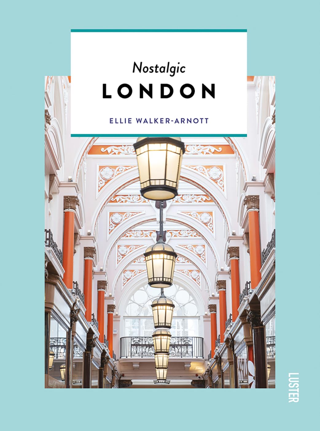 Nostalgic London by Ellie Walker-Arnott - 9789460582677