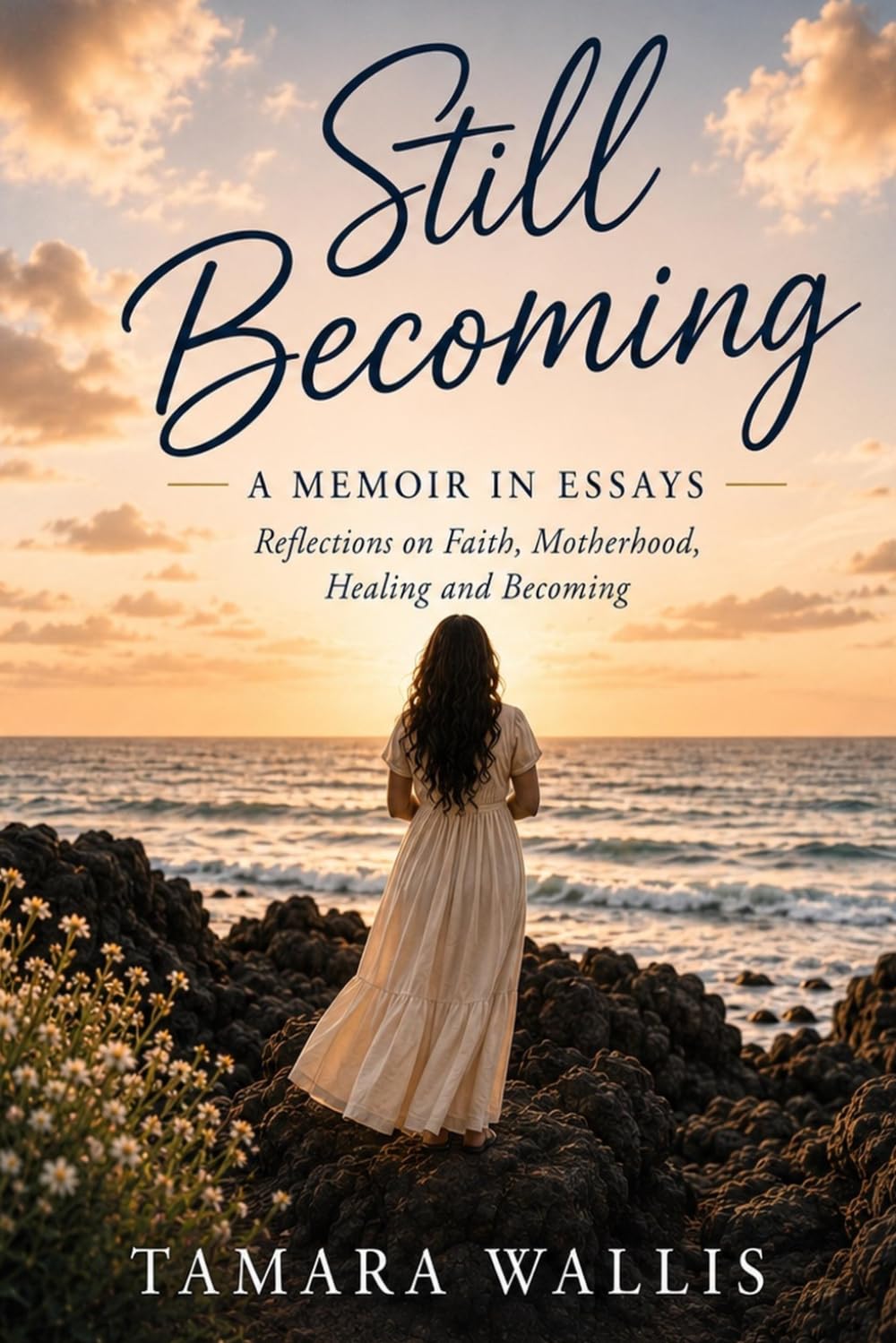 Still Becoming: A Memoir in Essays on Faith, Motherhood, Healing and Becoming