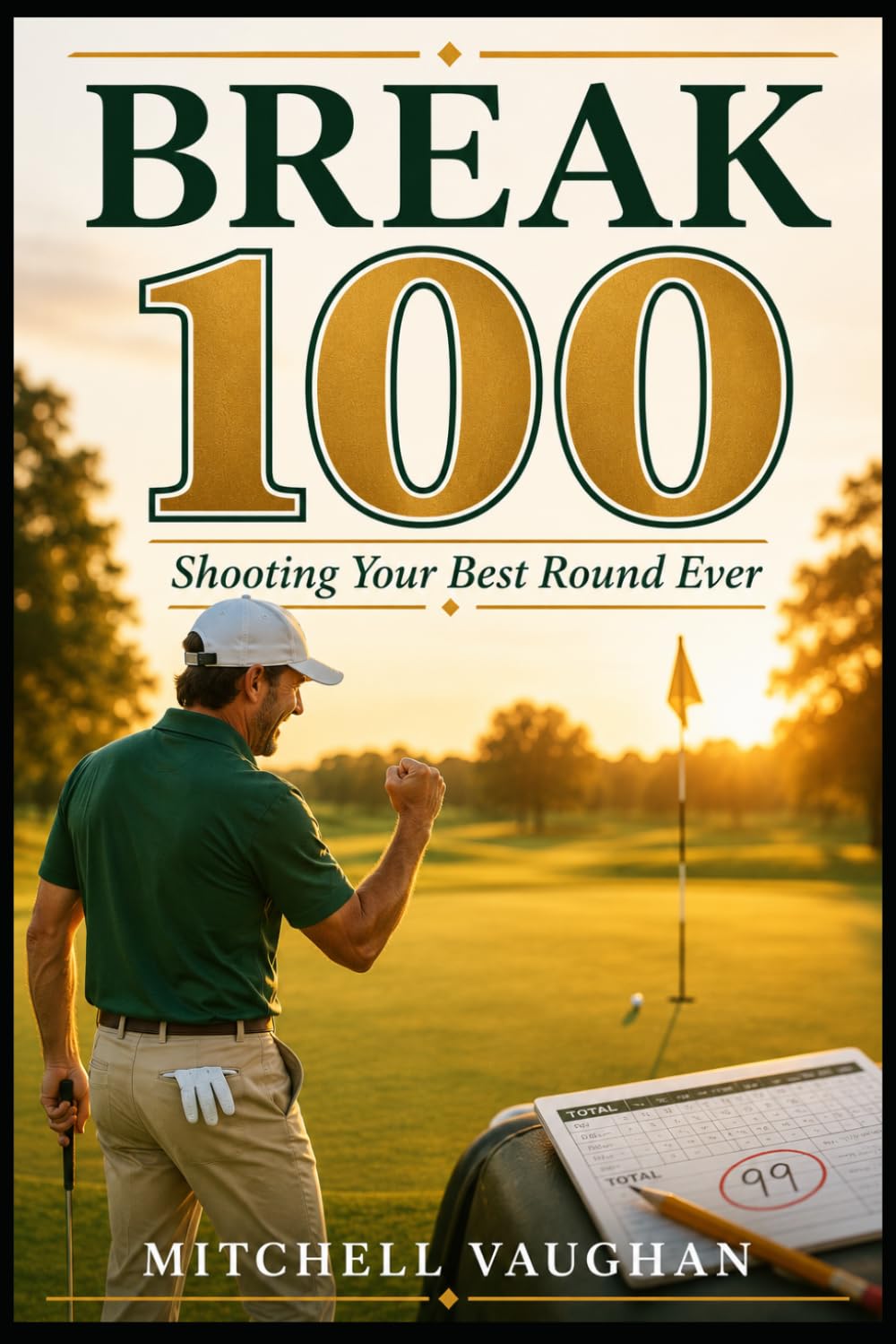 Break 100: Shooting Your Best Round Ever (Why Golfers Live Longer)
