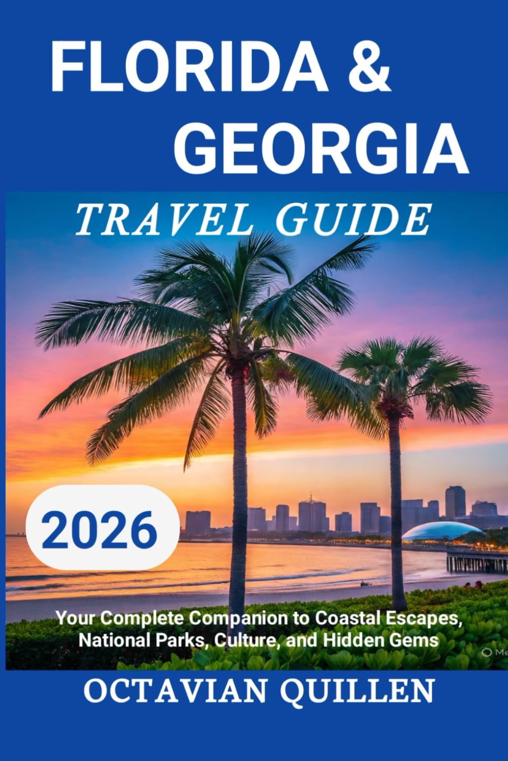 FLORIDA & GEORGIA TRAVEL GUIDE 2026