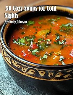 50 Cozy Soups for Cold Nights