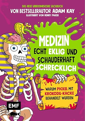 Medizin – Echt eklig und schauderhaft schrecklich – Warum Pickel mit Krokodil-Kacke behandelt wurden: Das neue urkomische Sachbuch von Bestsellerautor ... von Henry Parker – Für Kinder ab 10 Jahren