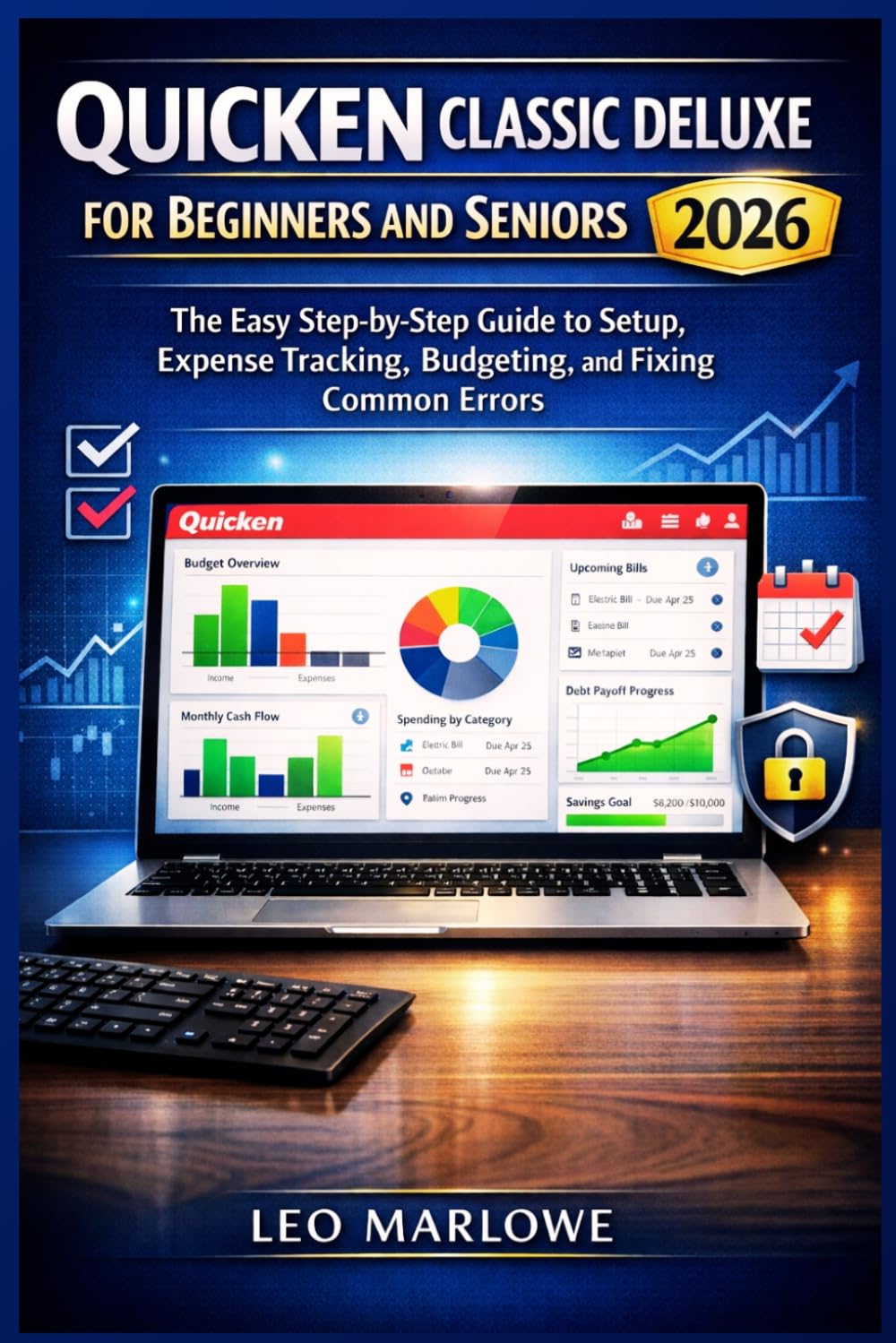 Quicken Classic Deluxe for Beginners and Seniors 2026: The Easy Step-by-Step Guide to Setup, Expense Tracking, Budgeting, and Fixing Common Errors