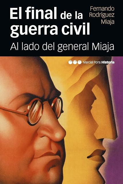Portada de El Final de la Guerra Civil: Al Lado del General Miaja
