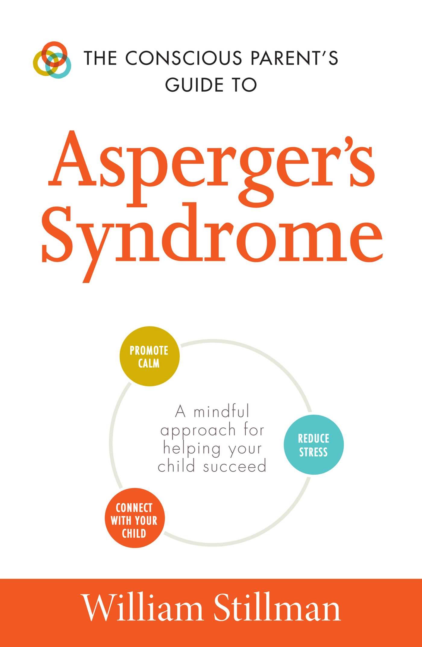 The Conscious Parent's Guide To Asperger's Syndrome: A Mindful Approach for Helping Your Child Succeed (The Conscious Parent's Guides)