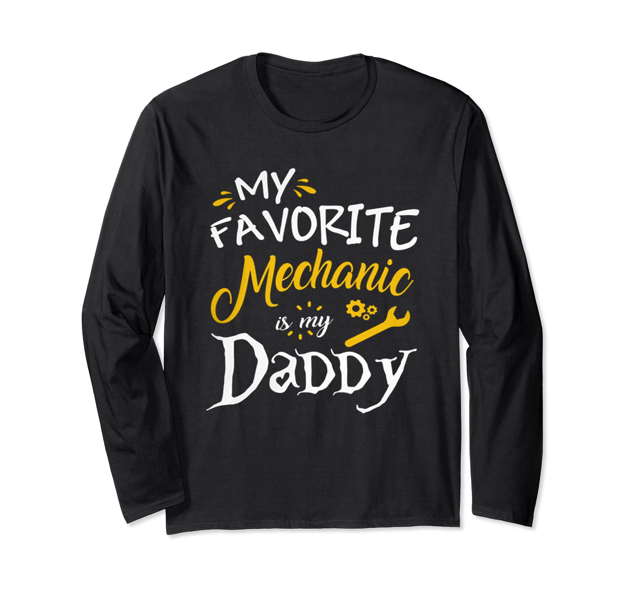 My Favorite Mechanic Is My Daddy Best GiftHot Trend Shirt My Favorite Mechanic Is My Daddy Long Sleeve T-Shirt