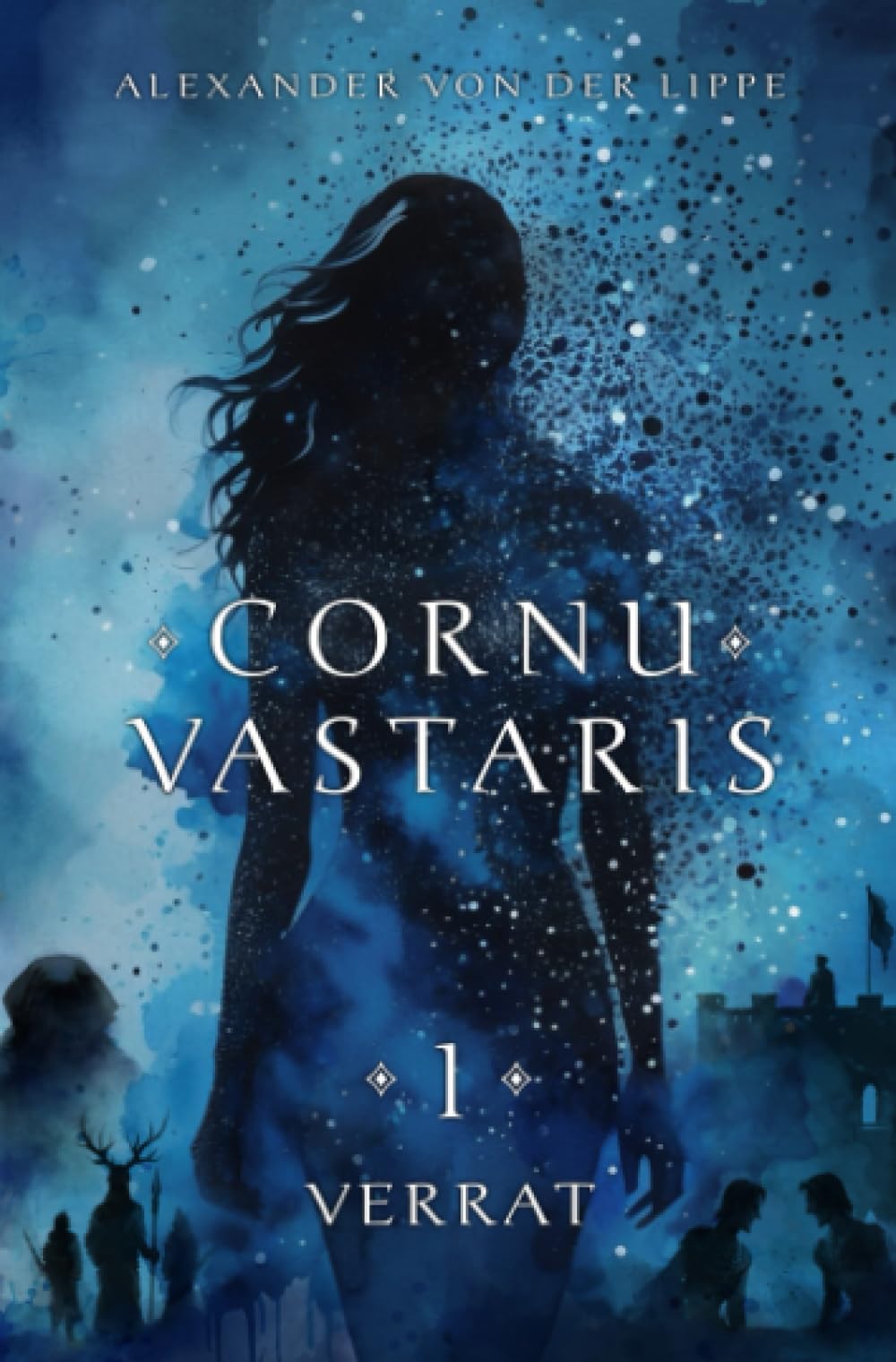 Cornu Vastaris 1 - Verrat: Band 1 des vierteiligen Romans. Packende Fantasy über das Schicksal der Grenzlande und die Reise einer ungewöhnlichen Heldengruppe.