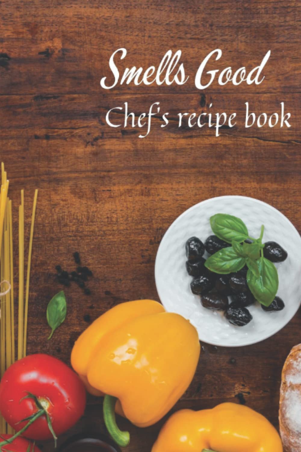Smells Good. Chef's Recipe Book. A4 Notebook: cooking recipes notebook, cooking book,