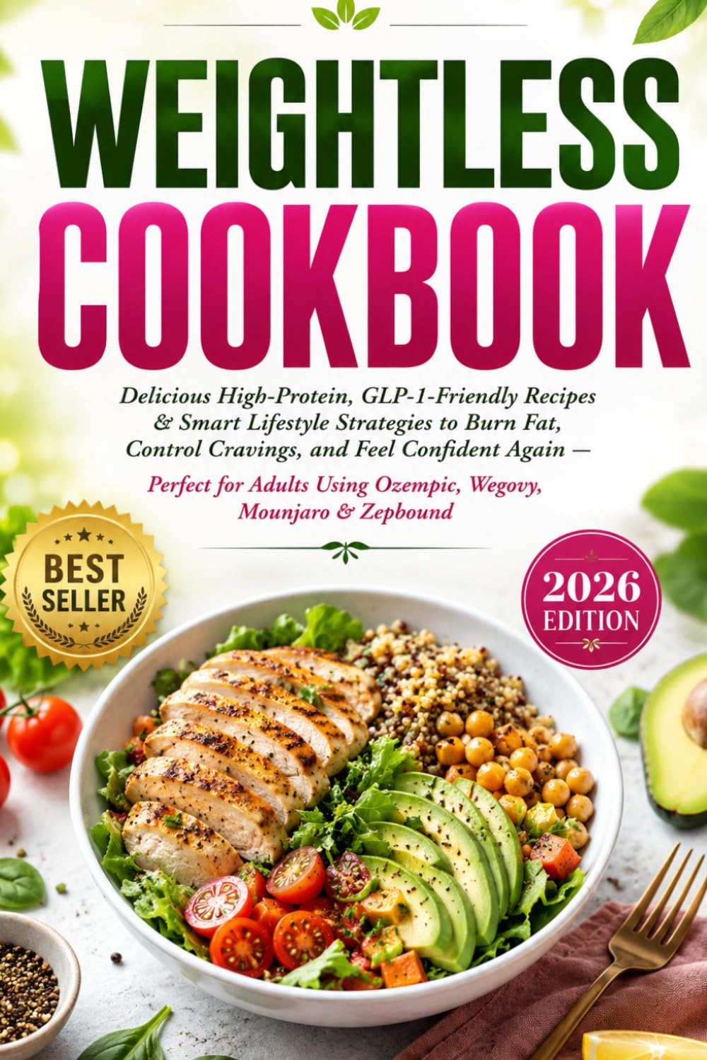 Weightless Cookbook: Delicious High-Protein, GLP-1-Friendly Recipes & Smart Lifestyle Strategies to Burn Fat, Control Cravings, and Feel Confident ... Using Ozempic, Wegovy, Mounjaro & Zepbound