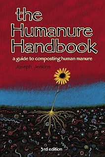 The Humanure Handbook: A Guide to Composting Human Manure, Third Edition