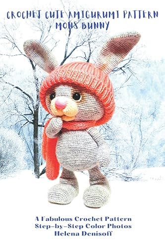 Crochet Cute Amigurumi Pattern Mons Bunny: A Fabulous Crochet Pattern with More than 50 Color Step-by-Step Photos (Patterns for crocheting dolls from beginners to professionals.)