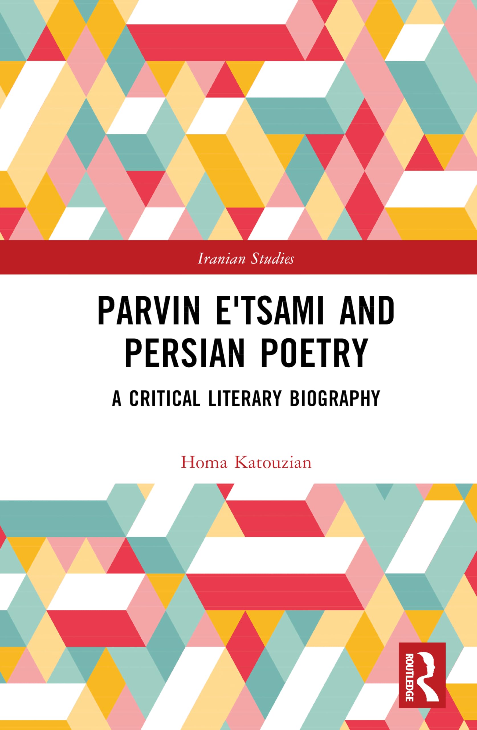 Parvin E'tsami and Persian Poetry: A Critical Literary Biography (Iranian Studies)