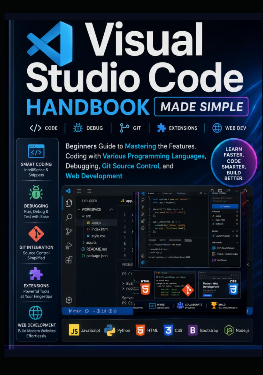 Visual Studio Code Handbook Made Simple: Beginners Guide to Mastering the Features, Coding with Various Programming Languages, Debugging, Git Source Control, and Web Development