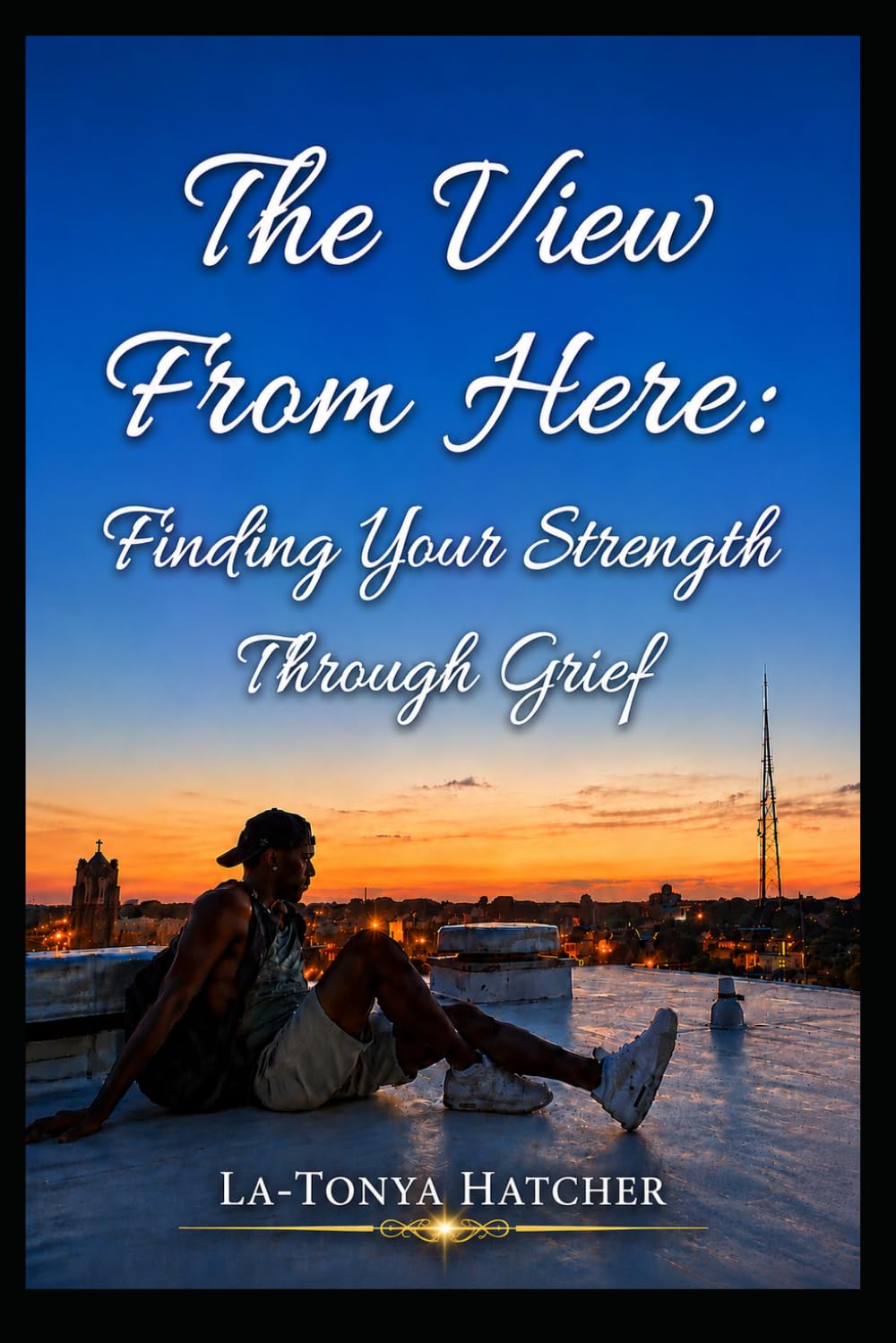 The View From Here: Finding Your Strength Through Grief