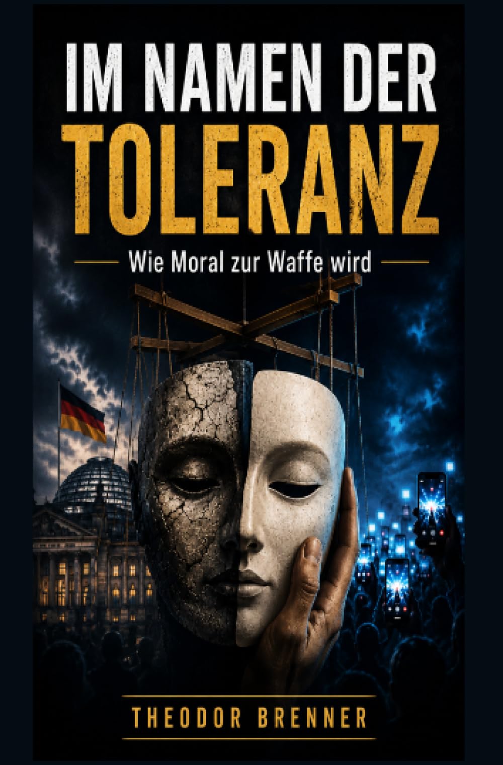 Im Namen der Toleranz: Wie Moral zur Waffe wird