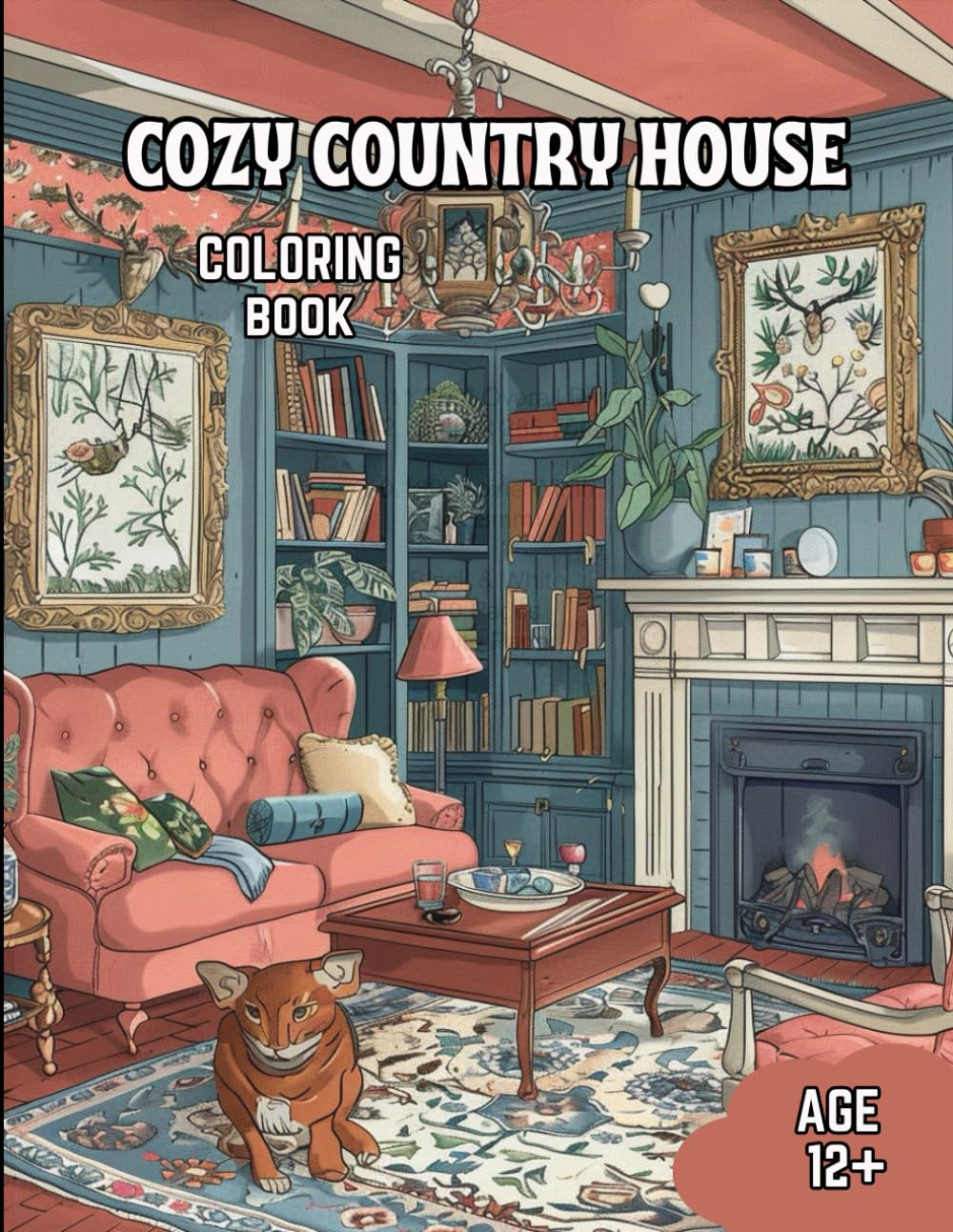Cozy Country House: Awesome Coloring Book For Adults and Kids, Cozy Interiors For Stress Relief And Relaxing Hobbies