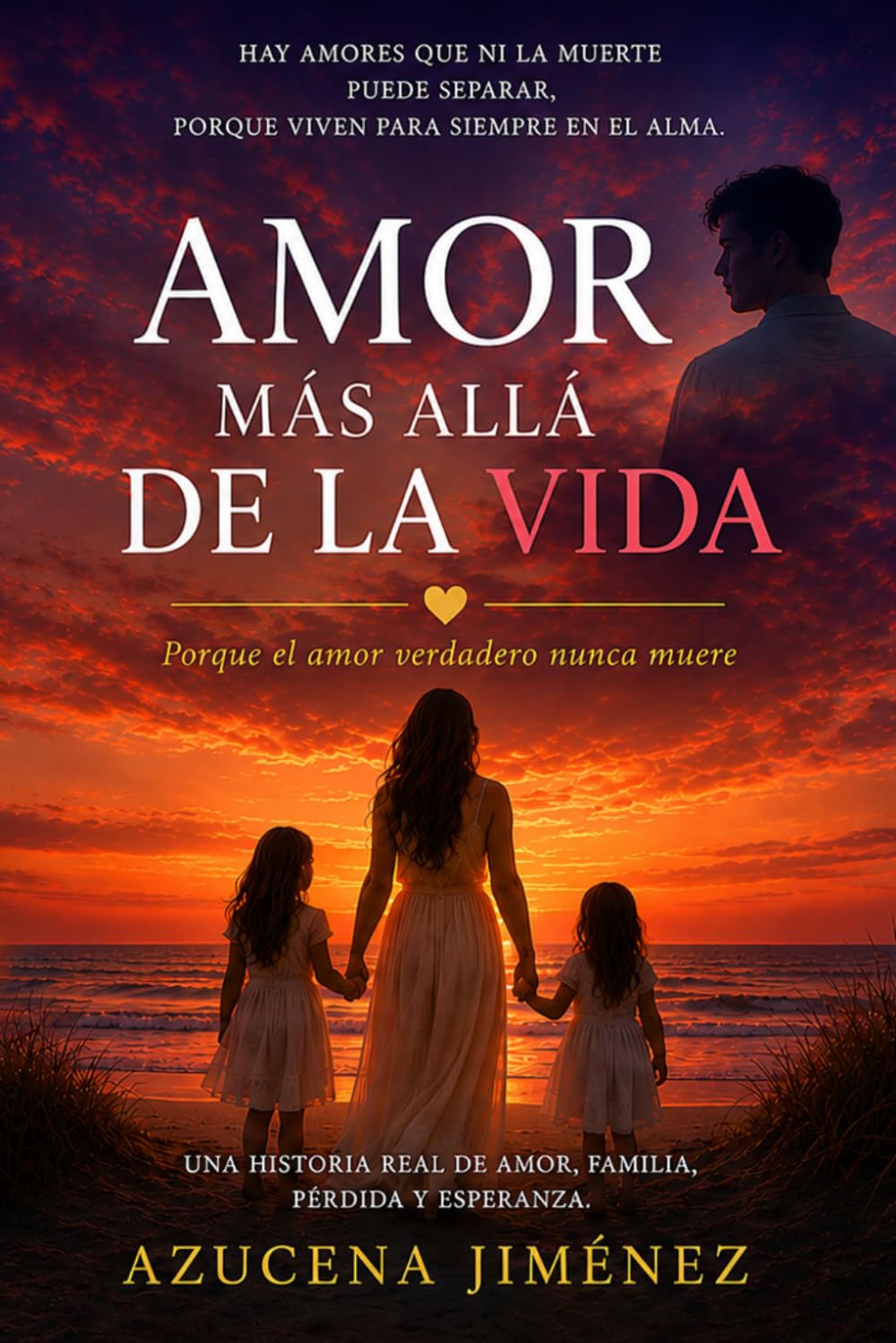 Amor más allá de la vida: Porque el amor verdadero nunca muere