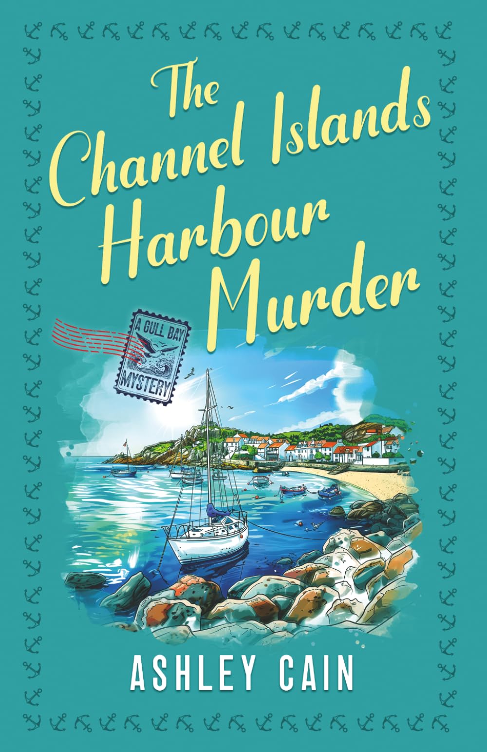 THE CHANNEL ISLANDS HARBOUR MURDER: An addictive seaside village British cozy mystery (The Gull Bay Mysteries)