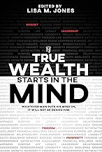 True Wealth Starts in the Mind: Whatever man puts his mind on, it will not be denied him