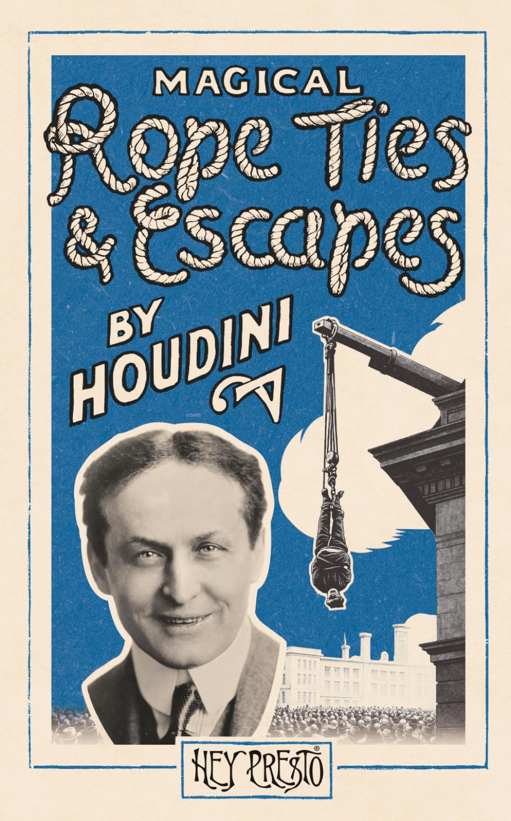 Magical Rope Ties and Escapes: (Hey Presto Magic Book)