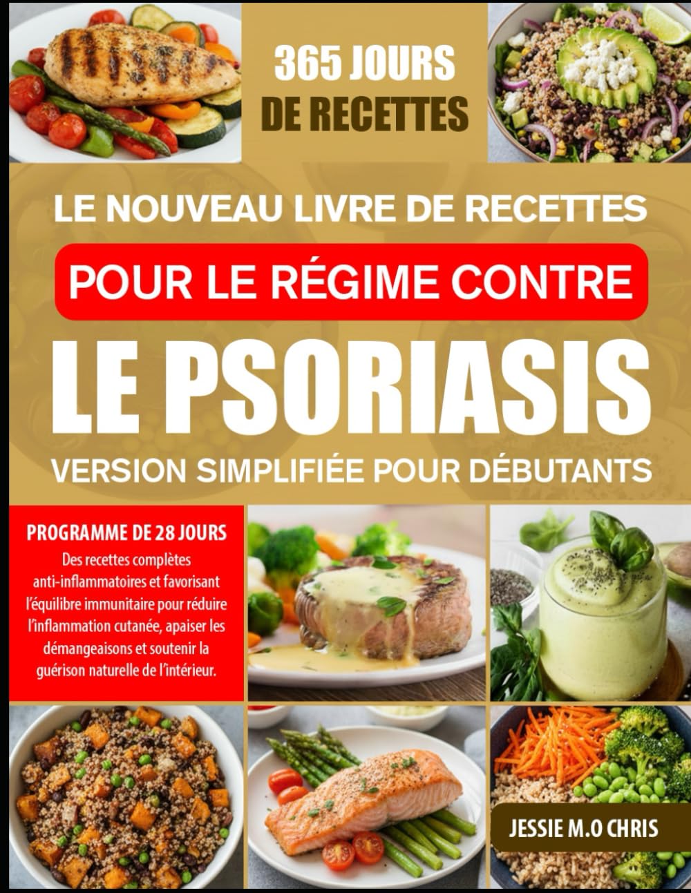 LE NOUVEAU LIVRE DE RECETTES POUR LE RÉGIME CONTRE LE PSORIASIS – VERSION SIMPLIFIÉE POUR DÉBUTANTS: Des recettes complètes anti-inflammatoires et ... l’inflammation cutanée, apaiser les démang