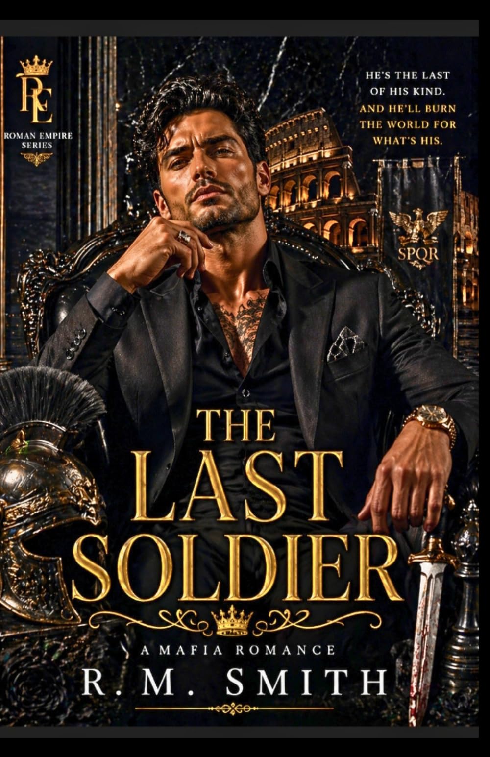 THE LAST SOLDIER: I Survived Every War Except the One She Started in My Heart (THE ROMAN EMPIRE SERIES)