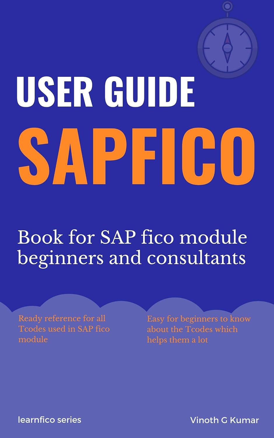 User Guide to SAP FiCO users: With complete Transaction codes and tips ...