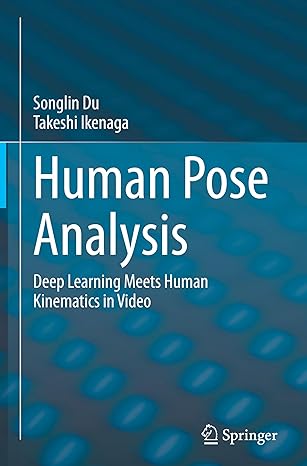 Human Pose Analysis: Deep Learning Meets Human Kinematics in Video-finelybook