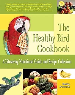 The Healthy Bird Cookbook: A Lifesaving Nutritional Guide and Recipe Collection