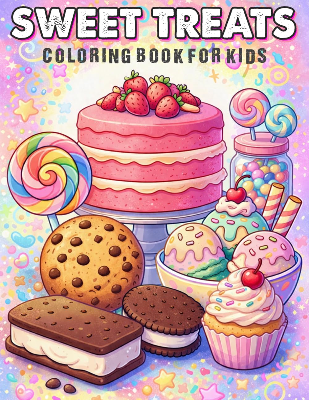 Sweet Treats Coloring Book for Kids: An Easy, Bold and Fun Dessert Coloring Book with Cupcakes, Donuts, Ice Cream, Candy and More for Kids