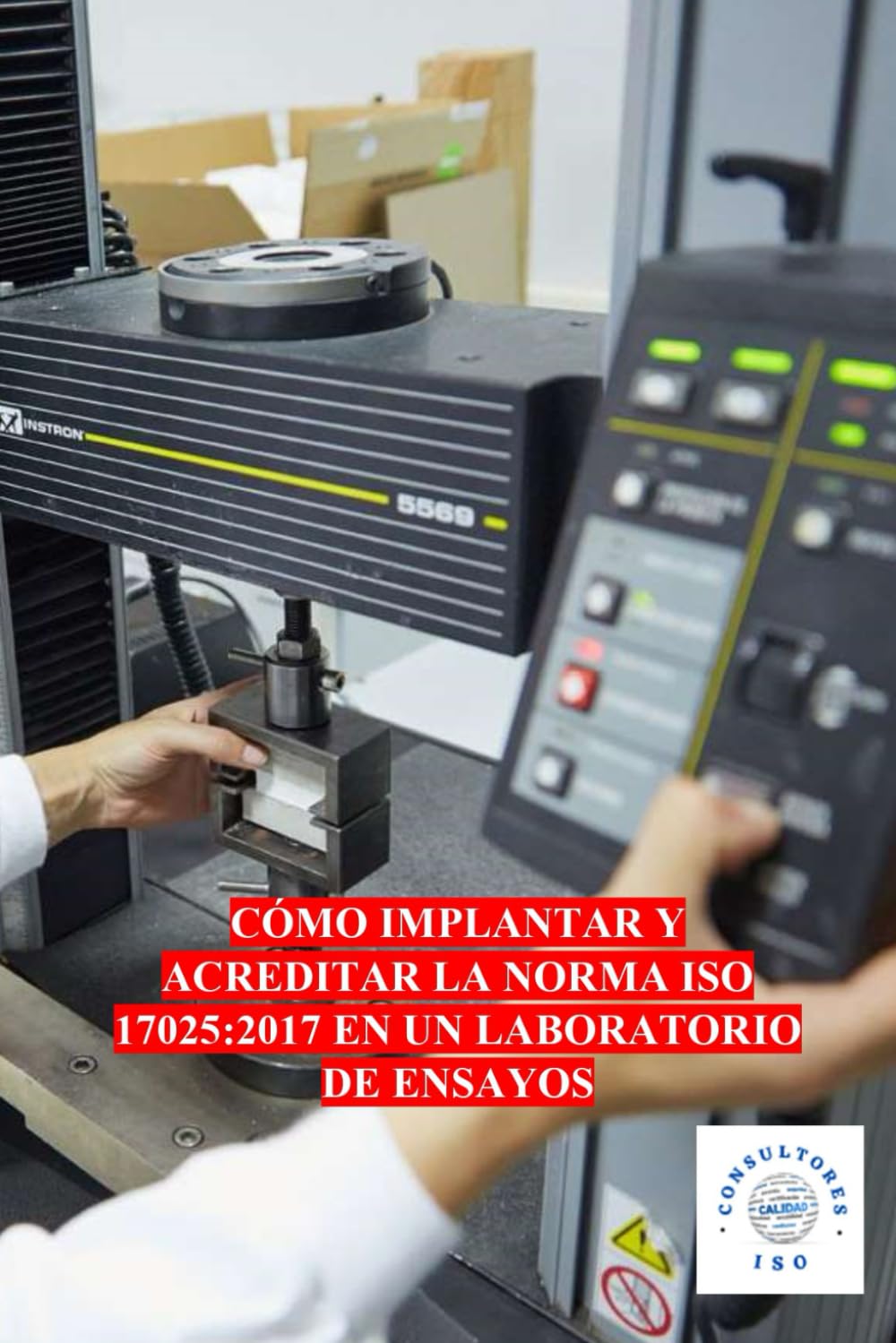 CÓMO IMPLANTAR Y ACREDITAR LA NORMA ISO 17025:2017 EN UN LABORATORIO DE ENSAYOS