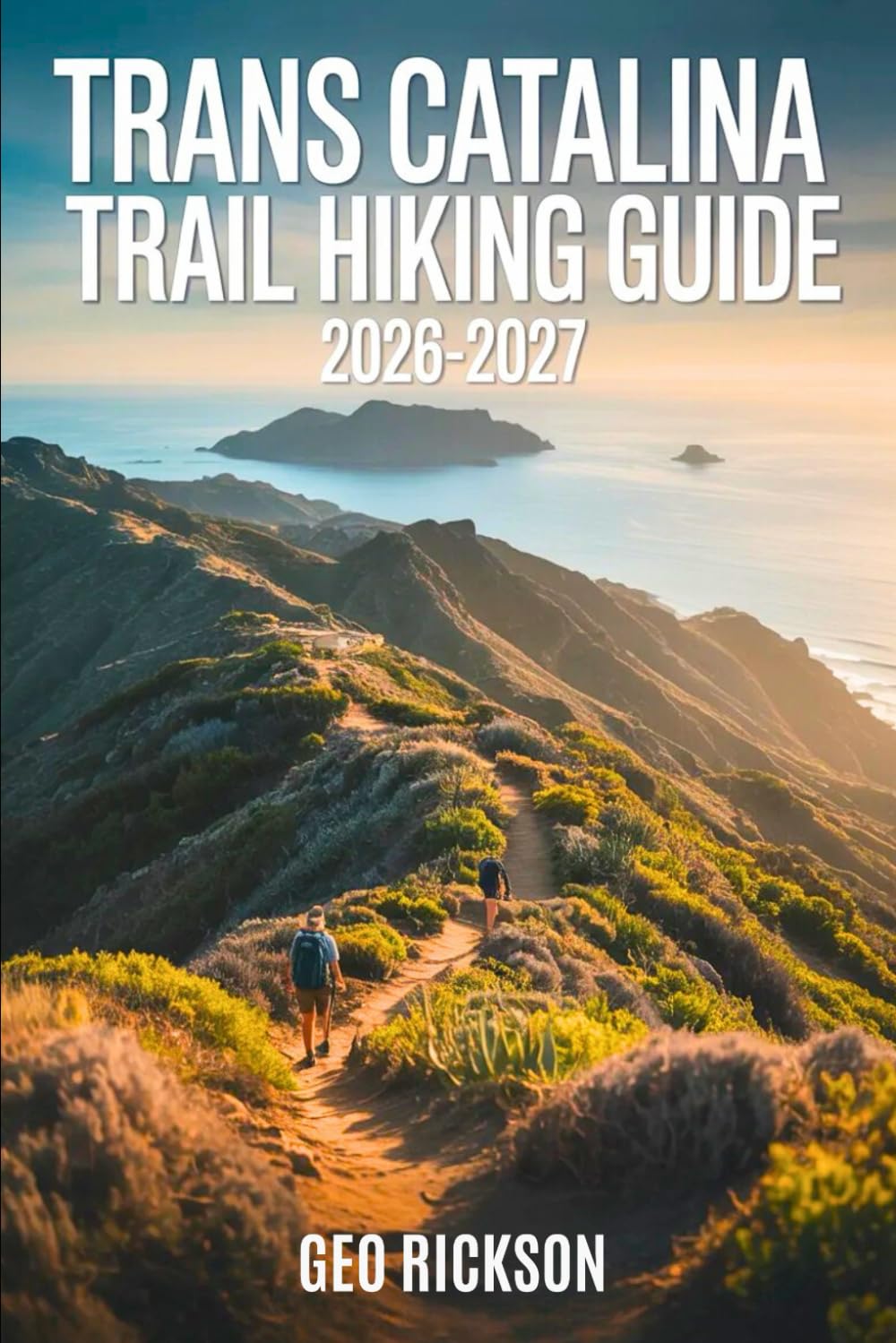 Trans Catalina Trail Hiking Guide 2026-2027: Expert Trail Navigation, Maps, Gear Advice, Itineraries and Cultural Insights for Every Hiker