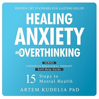 Healing Anxiety and Overthinking Audiobook by Artem Kudelia PhD episode artwork