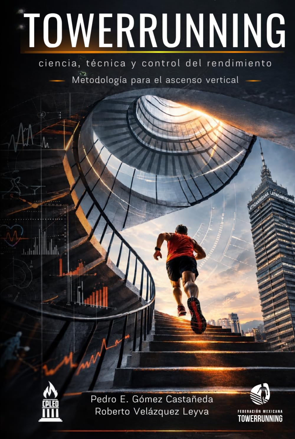 TOWERRUNNING: Ciencia, técnica y control del rendimiento: metodología para el entrenamiento del ascenso vertical