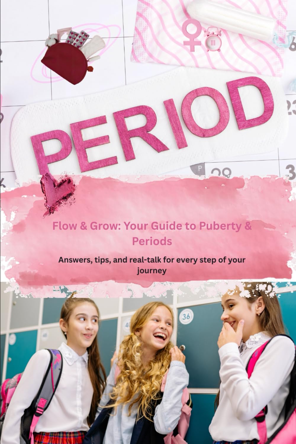 Flow & Grow: Girls Guide to Periods, Puberty & You (Raising Alphas : The Puberty Series)