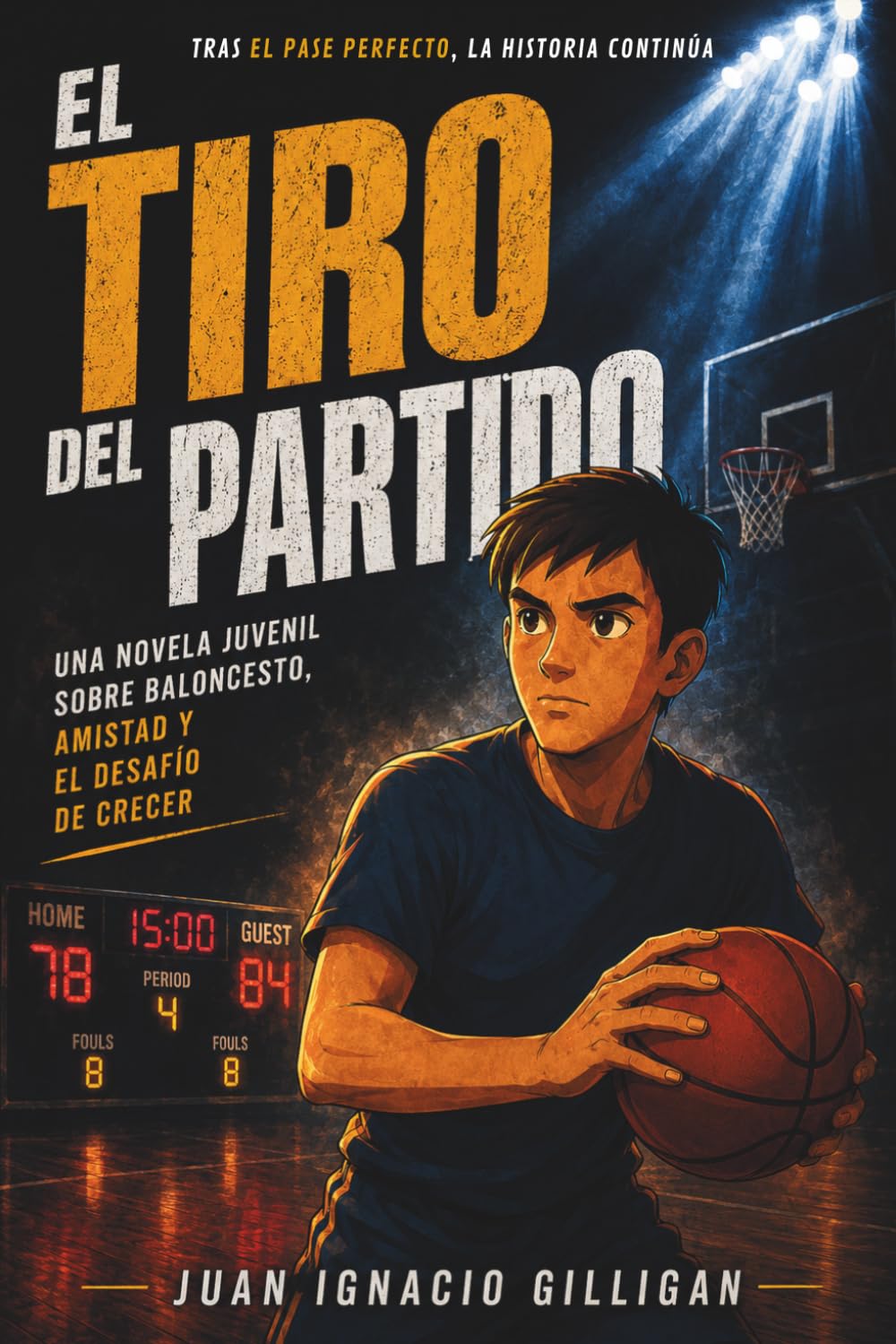 EL TIRO DEL PARTIDO: Una novela juvenil sobre baloncesto, amistad y el desafío de crecer (LOS CENTAUROS: equipo de baloncesto)