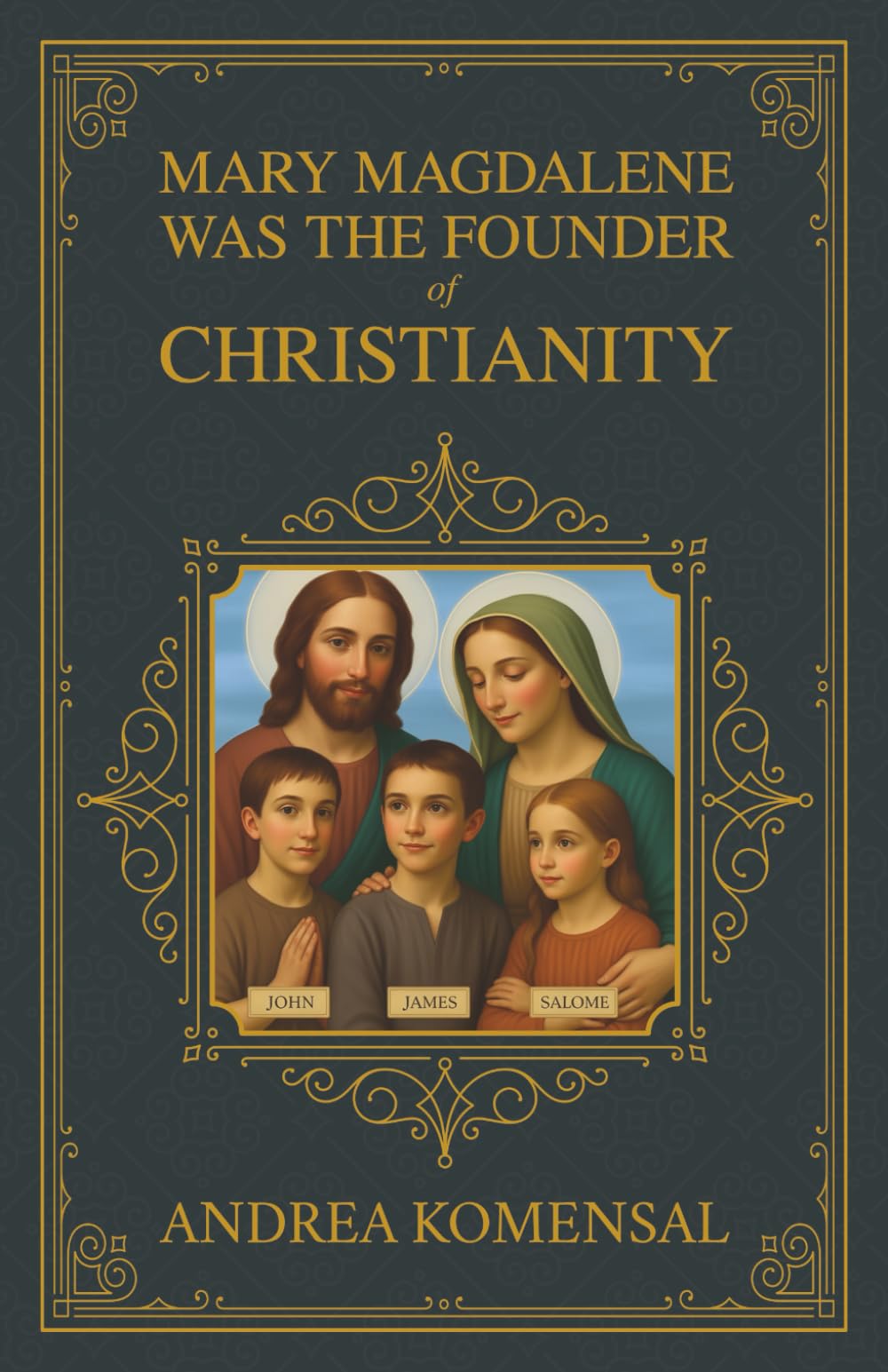 Mary Magdalene was the Founder of Christianity