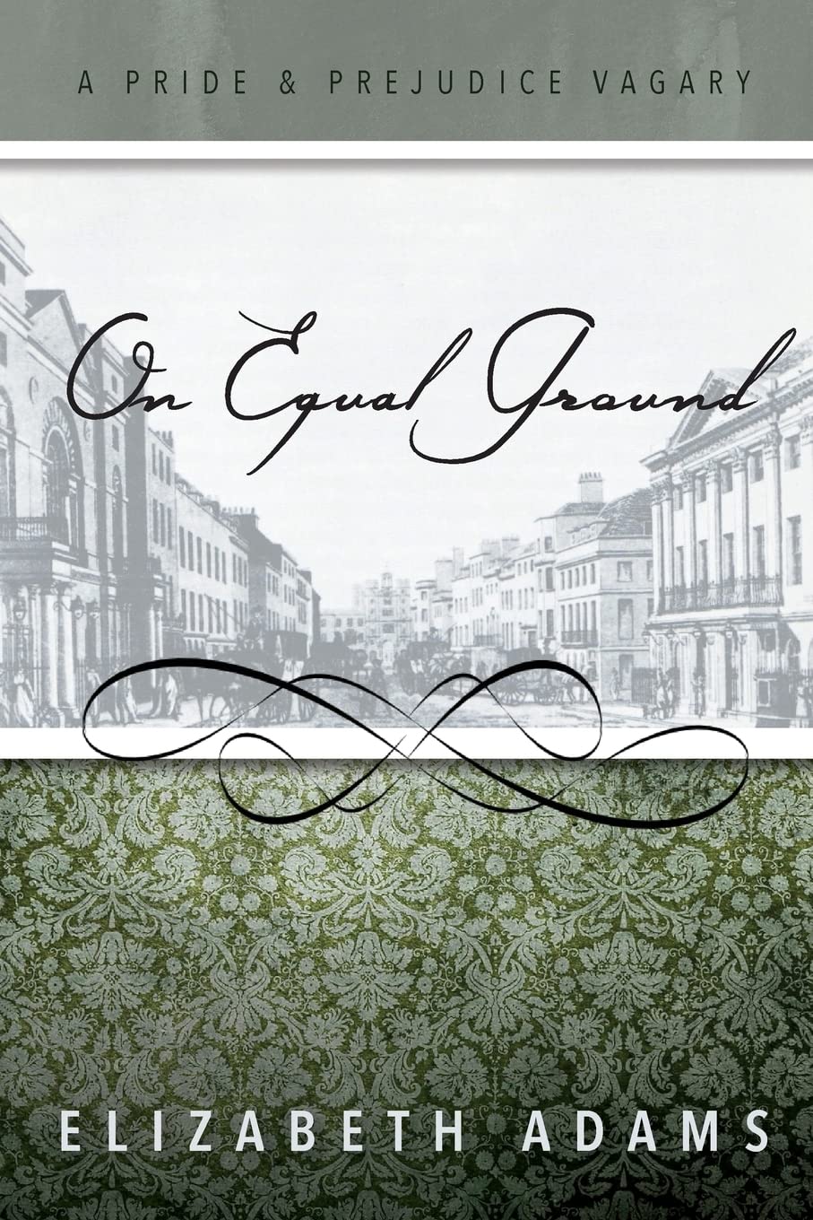 On Equal Ground: A Pride and Prejudice Vagary (The Dramas)